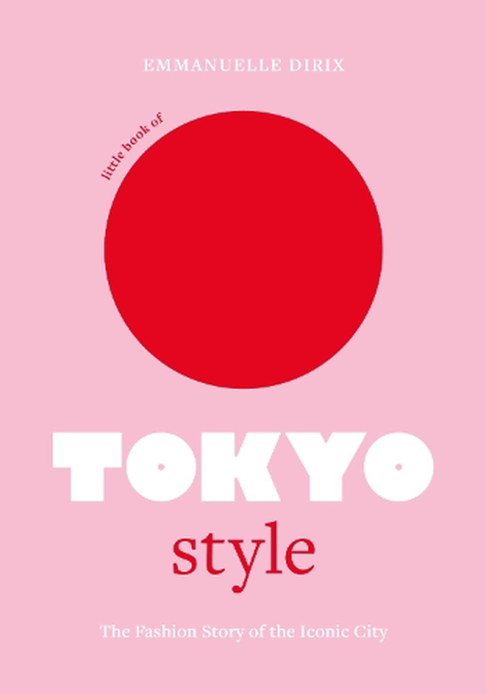 Little Book of Tokyo Style: The Fashion History of the Iconic City | Creeping Fig