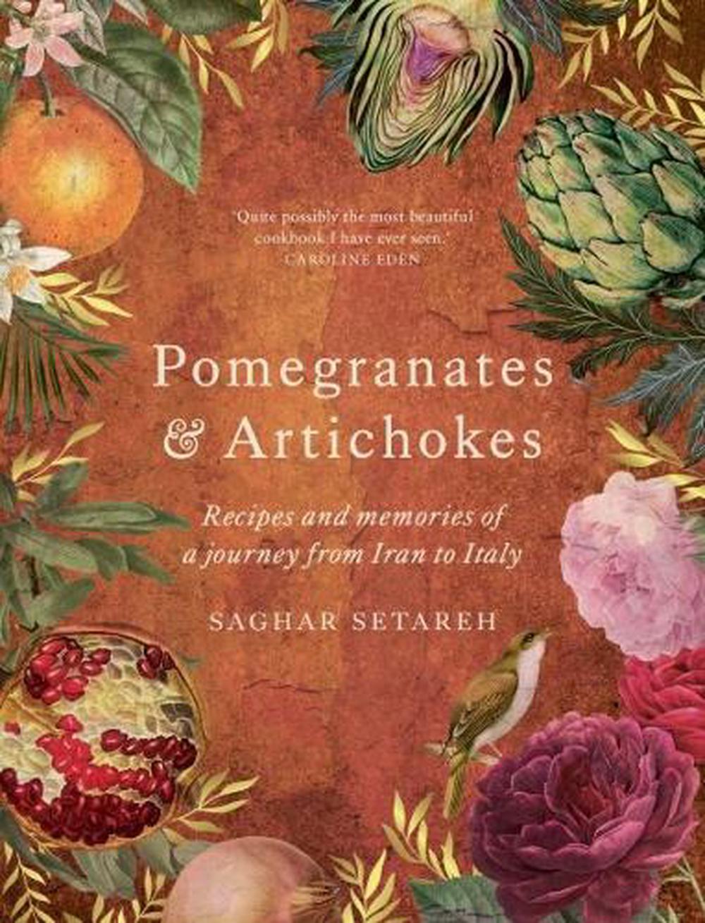 Pomegranates & Artichokes: Recipes and memories of a journey from Iran to Italy | Creeping Fig