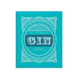 Little Book of Gin, The: Distilled to Perfection